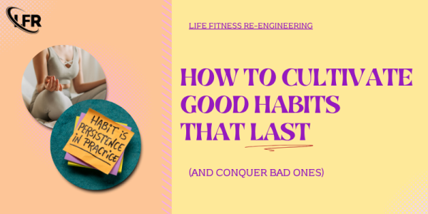 Cultivating Good Habits Course